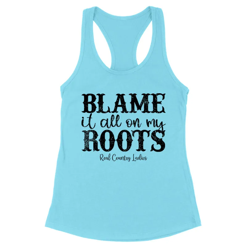 Blame It All On My Roots Black Print Front Apparel