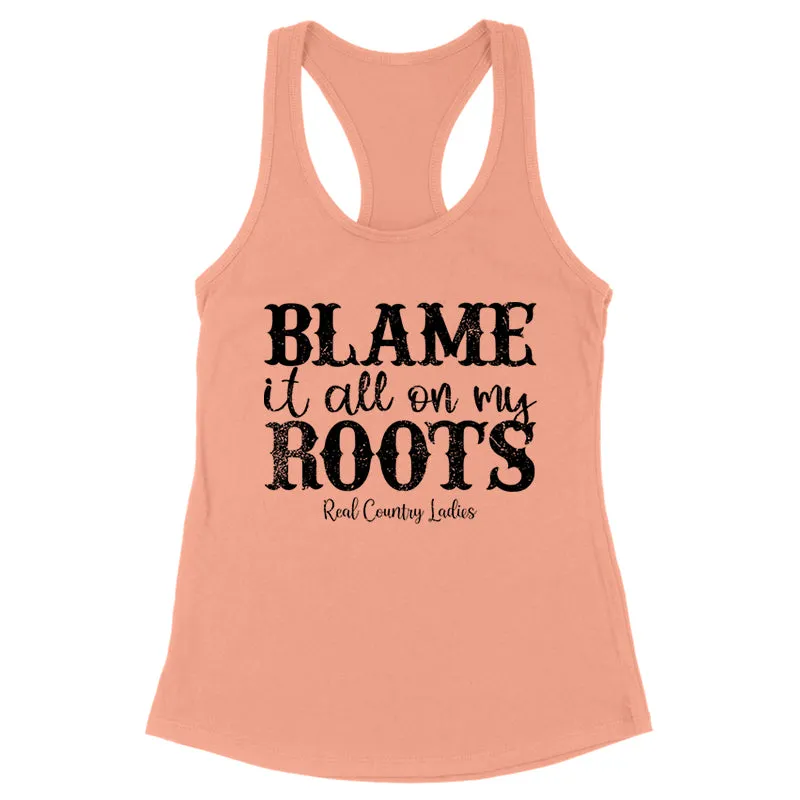 Blame It All On My Roots Black Print Front Apparel