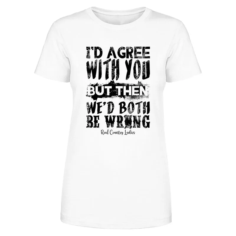 We'd Both Be Wrong Black Print Front Apparel