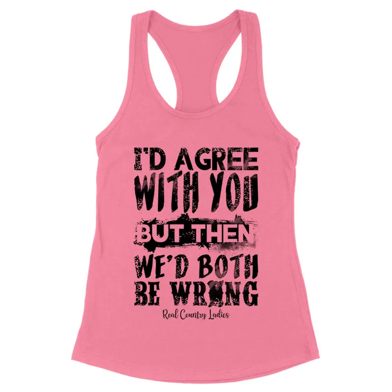 We'd Both Be Wrong Black Print Front Apparel